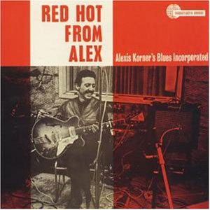 ALEXIS KORNER - RED HOT FROM ALEX [cd]